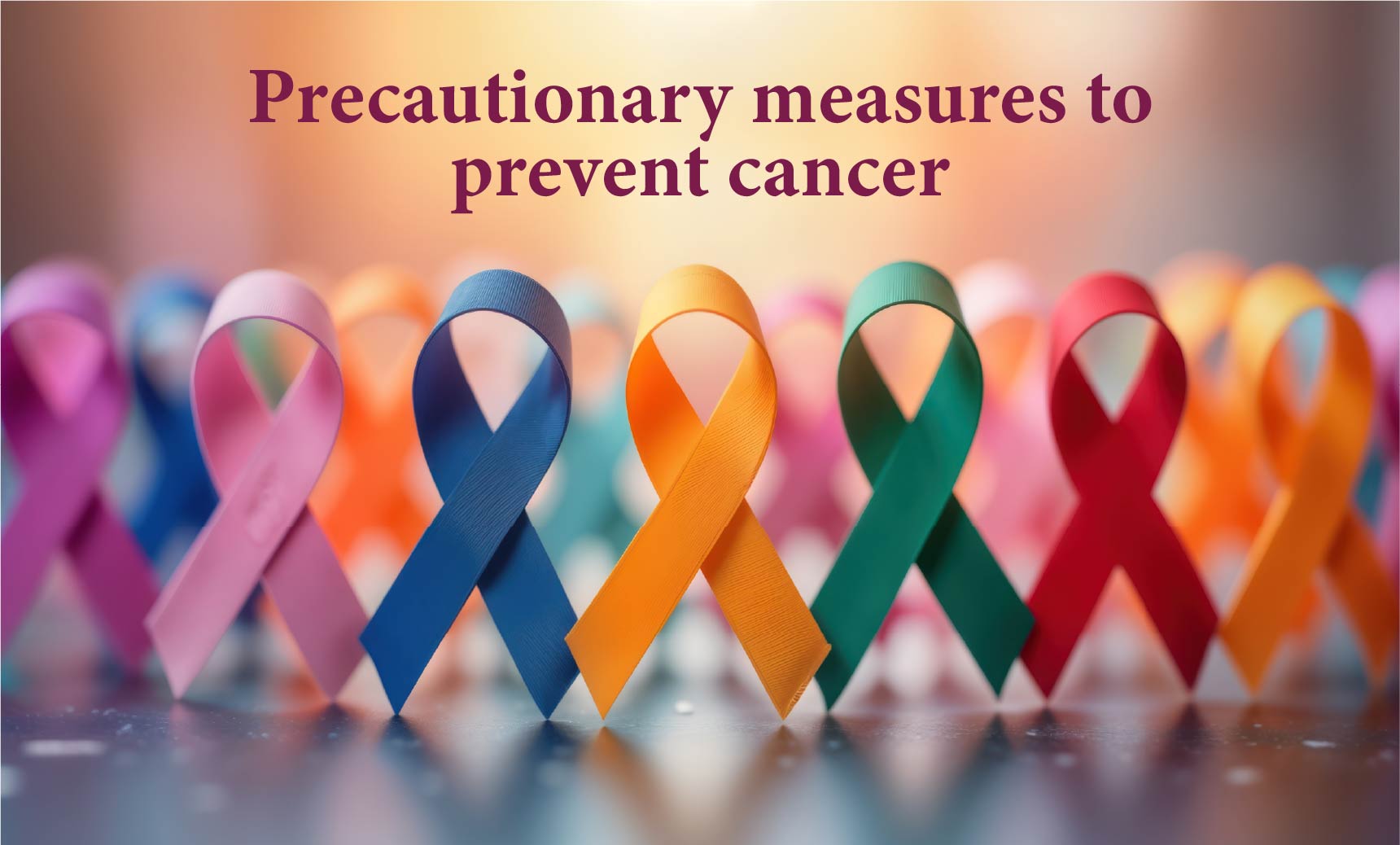 Precautionary measures to prevent cancer
