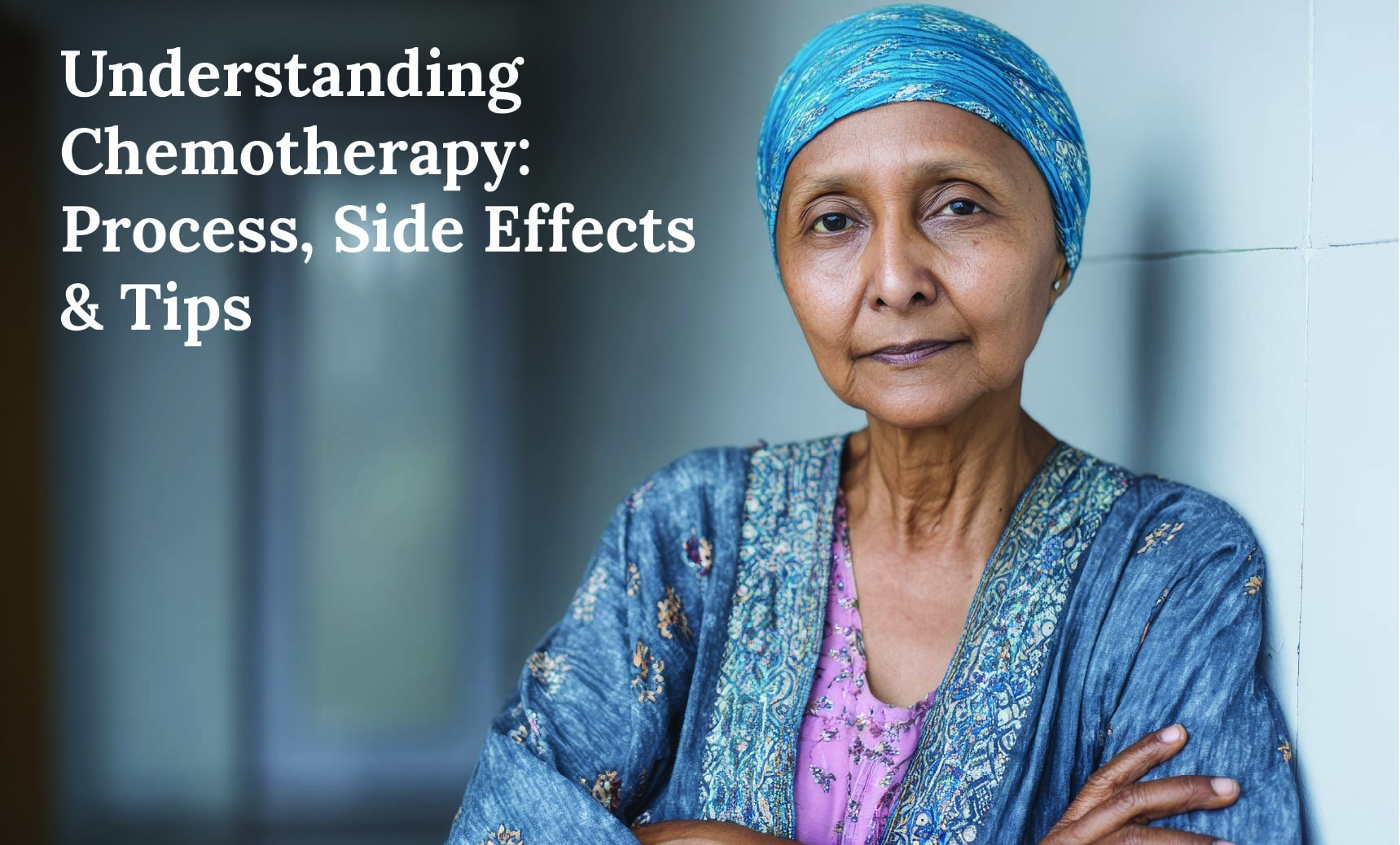 Understanding Chemotherapy: Process, Side Effects & Tips